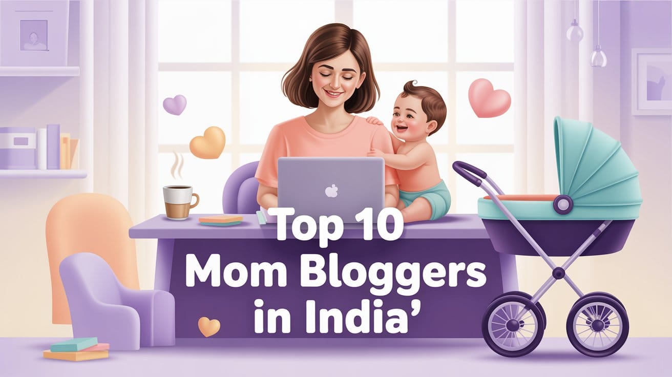 Top 10 Mom Bloggers in India
