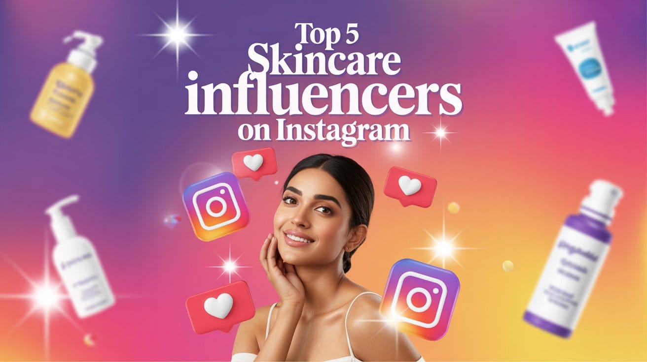 Top 5 Skincare Influencers on Instagram