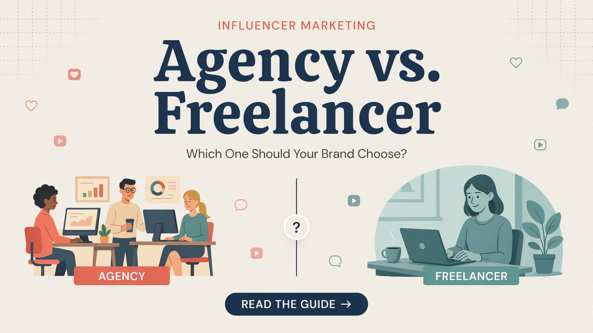 Influencer Marketing Agency vs Freelancer: Which One Should Your Brand Choose?