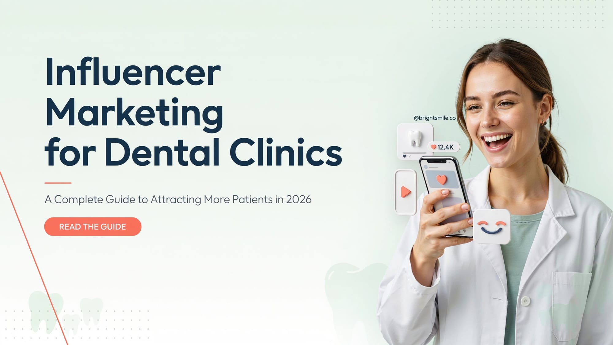 Influencer Marketing for Dental Clinics: A Complete Guide to Attracting More Patients in 2026